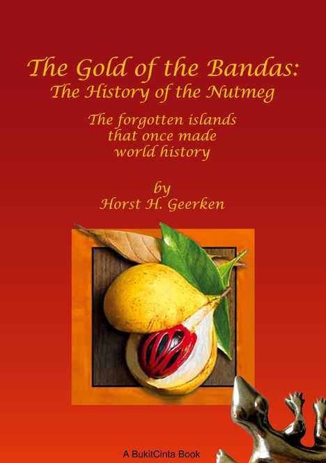 Horst H. Geerken: The Gold of the Bandas: The History of the Nutmeg, Buch