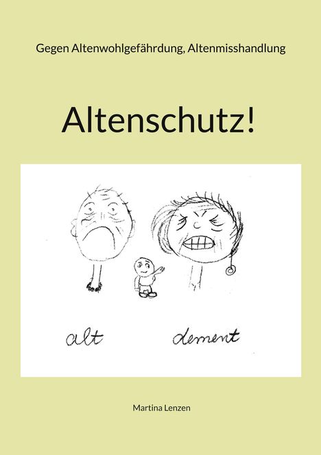 "Altenschutz!" Oben: "Gegen Altenwohlgefährdung, Altenmisshandlung." Unten: Illustration mit Gesichtern, Text: "alt, dement".