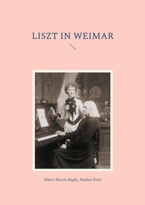 Albert Morris Bagby: Liszt in Weimar, Buch