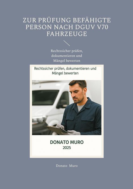 Donato Muro: Zur Prüfung befähigte Person nach DGUV V70 Fahrzeuge, Buch