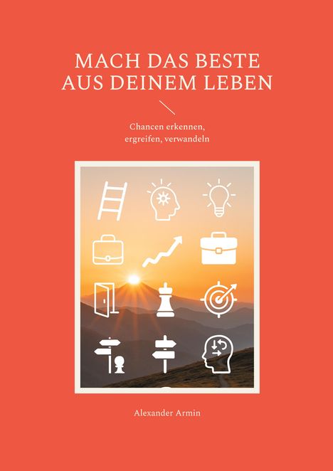 Alexander Armin: Mach das Beste aus deinem Leben, Buch