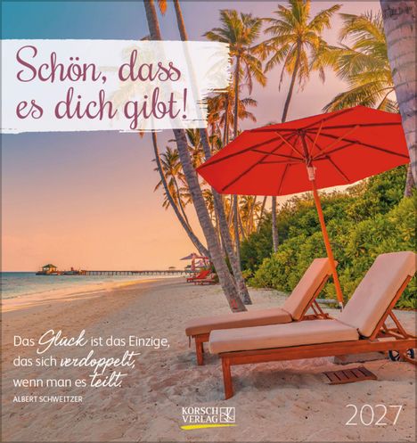Text: "Schön, dass es dich gibt!", "Das Glück ist das Einzige, das sich verdoppelt, wenn man es teilt. - Albert Schweitzer", "2027". Zwei Liegen und ein roter Sonnenschirm unter Palmen am Strand.