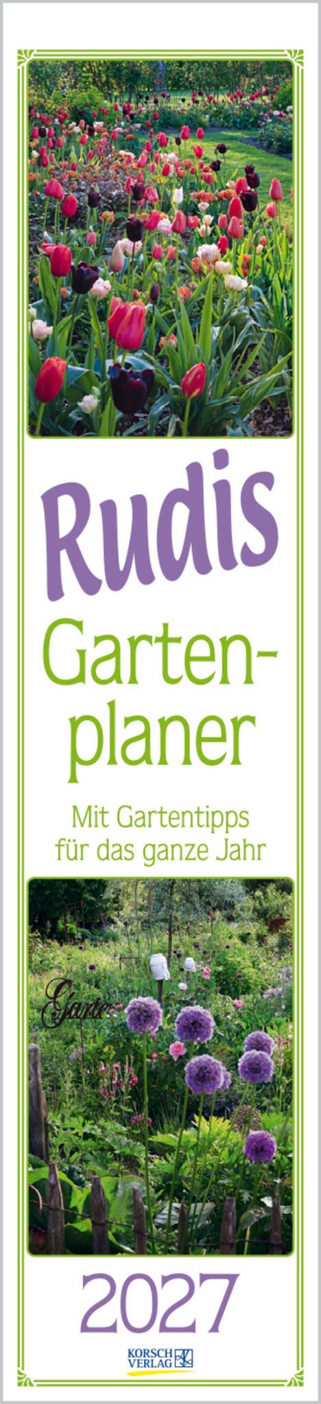 Rudis Gartenplaner: Mit Gartentipps für das ganze Jahr. 2027. Zwei Fotos mit bunten Blumen und Büschen.