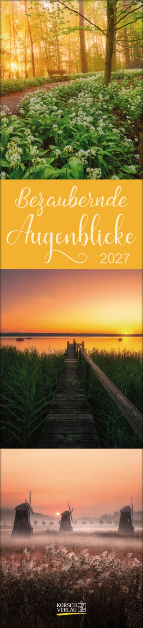 "Bezaubernde Augenblicke 2027" in eleganter Schrift auf gelbem Hintergrund. Darunter Naturbilder: Waldweg, Steg am See, Windmühlen.