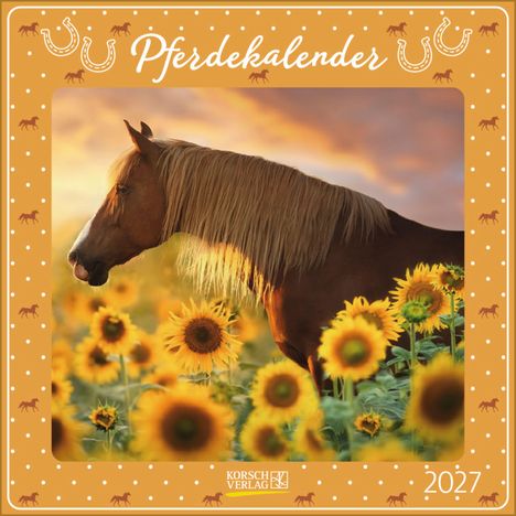 „Pferdekalender 2027“. Ein braunes Pferd steht in einem Feld voller Sonnenblumen bei Sonnenuntergang.