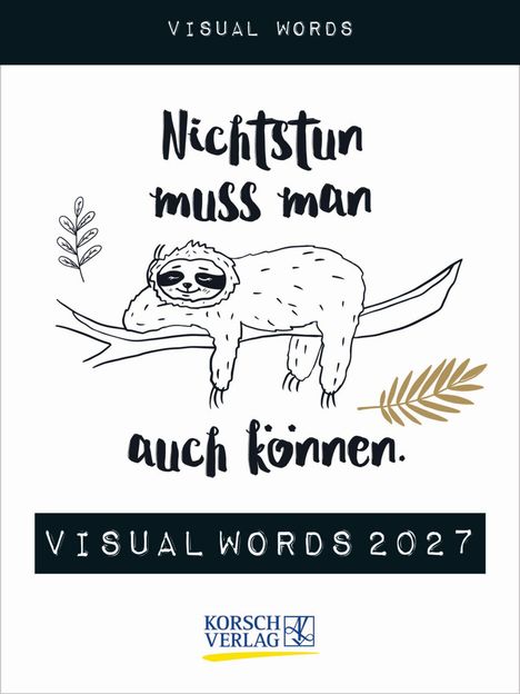 „Nichtstun muss man auch können.“ Illustration eines faulen Faultiers auf einem Ast. Logo von Korsch Verlag unten.