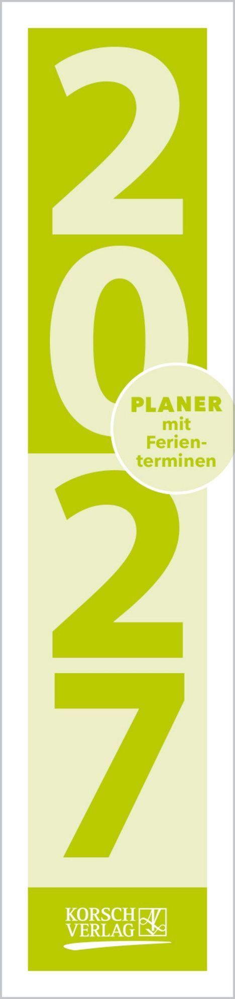 PLANER mit Ferienterminen 2027. Senkrechter Text in hellgrün auf weißem Hintergrund. Logo von Korsch Verlag unten.