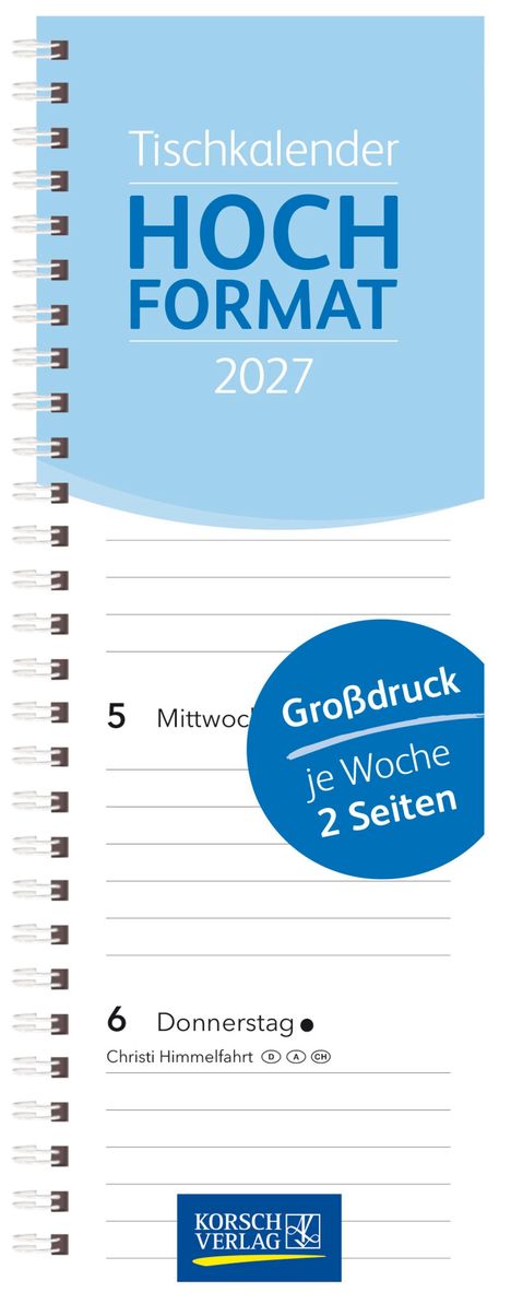 Tischkalender Hochformat 2027, Großdruck je Woche 2 Seiten, Mittwoch 5, Donnerstag 6, Christi Himmelfahrt DACH, Korsch Verlag.