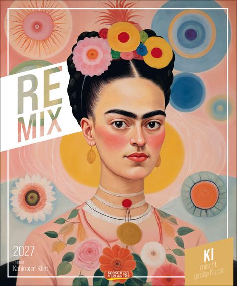 "RE MIX", "2027", "Titelbild: Kahlo x af Klint", "KI mischt große Kunst". Frau mit Blumen im Haar, bunte Kreise im Hintergrund.