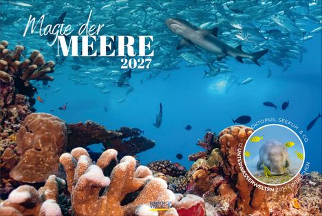 "Magie der MEERE 2027, Oktopus, Seekuh & Co. 12 Unterwasserwelten zum Eintauchen." Unterwasserwelt mit Fischen und Korallen.