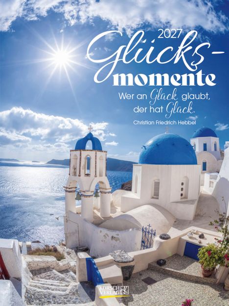 2027 Glücksmomente. Wer an Glück glaubt, der hat Glück. Christian Friedrich Hebbel. Malerischer Blick auf Santorin.