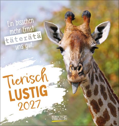 „Ein bisschen mehr Ernst täterätä uns gut.“ „Tierisch LUSTIG 2027“. Eine Giraffe streckt die Zunge heraus.