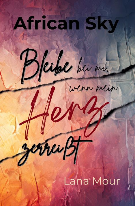 Lana Mour: African Sky - Bleibe bei mir, wenn mein Herz zerreißt, Buch