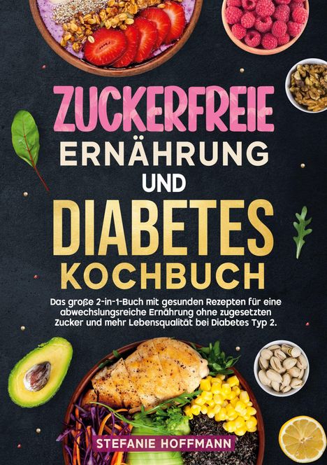 Stefanie Hoffmann: Zuckerfreie Ernährung und Diabetes Kochbuch, Buch
