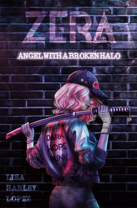 „ZERA“, „ANGEL WITH A BROKEN HALO“, „LISA HARLEY LOPEZ“. Illustration: Frau mit Schwert, pinke Haare, Mütze.