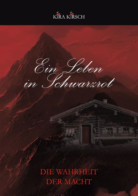 Kira Kirsch: Ein Leben in Schwarzrot - Die Wahrheit der Macht, Buch