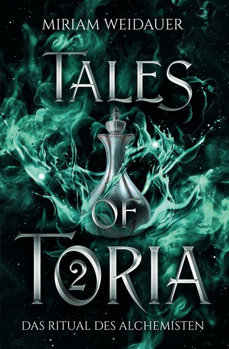 Der Text lautet: "Miriam Weidauer, Tales of Toria 2, Das Ritual des Alchemisten". Eine Flasche vor grünen Rauchschwaden.