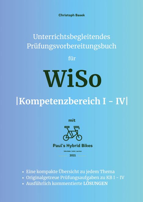 Christoph Basek: Unterrichtsbegleitendes Prüfungsvorbereitungsbuch für WiSo Kompetenzbereich 1 - 4, Buch