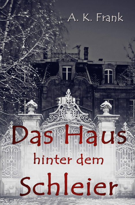 A. K. Frank: Das Haus hinter dem Schleier, Buch