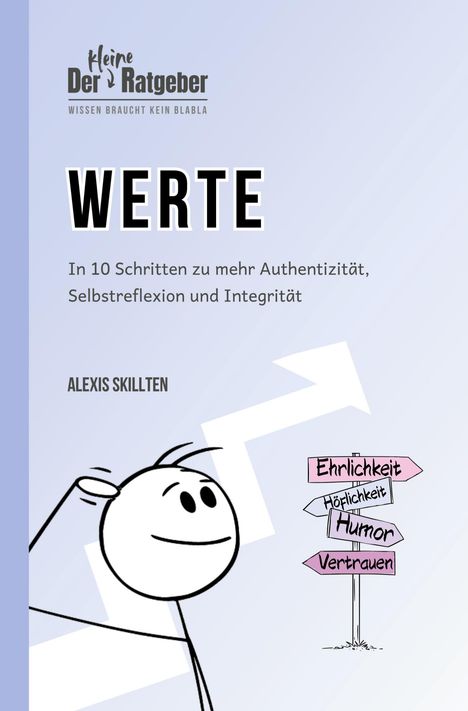 Titel: Werte. Untertitel: In 10 Schritten zu mehr Authentizität, Selbstreflexion und Integrität. Zeichnung: Strichmännchen und Wegweiser.