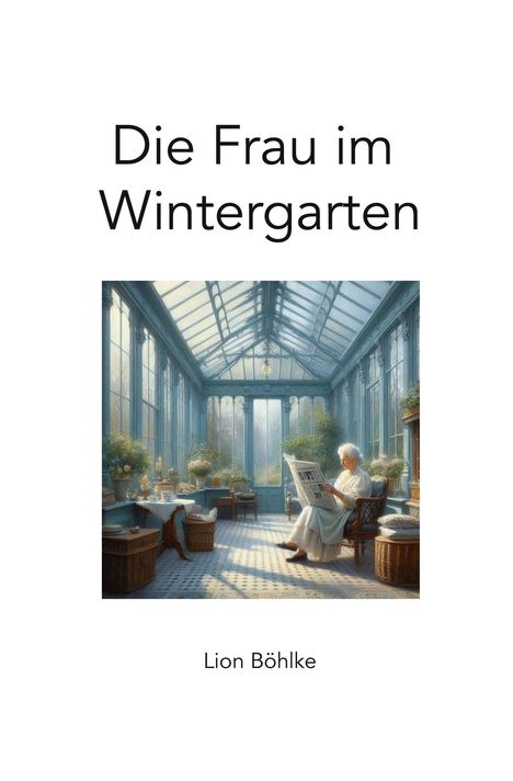 Lion Böhlke: Die Frau im Wintergarten, Buch
