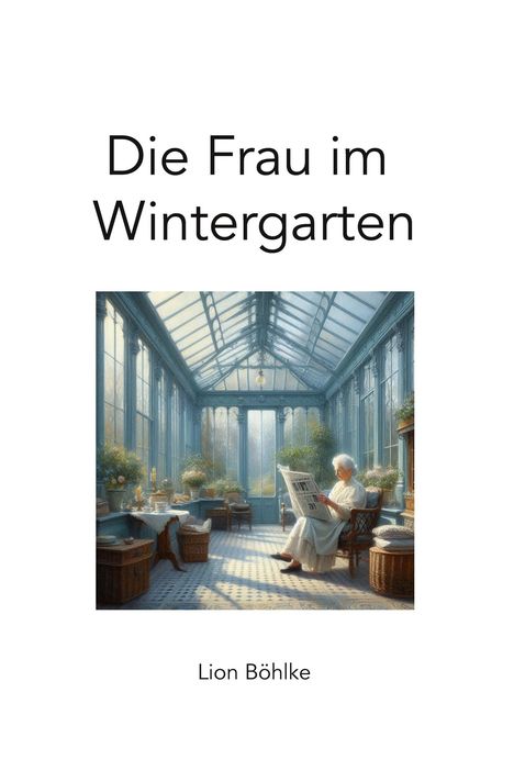Lion Böhlke: Die Frau im Wintergarten, Buch