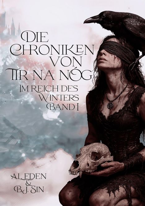 "Die Chroniken von Tir na nÓg: Im Reich des Winters Band I." Frau mit verbundenen Augen, Krähe auf Kopf.