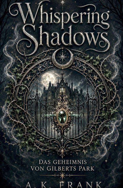 "Whispering Shadows", "Das Geheimnis von Gilberts Park", "A.K. Frank". Ein Tor vor eindrucksvollem Herrenhaus.