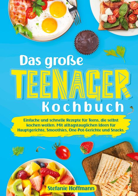 Stefanie Hoffmann: Das große Teenager Kochbuch, Buch