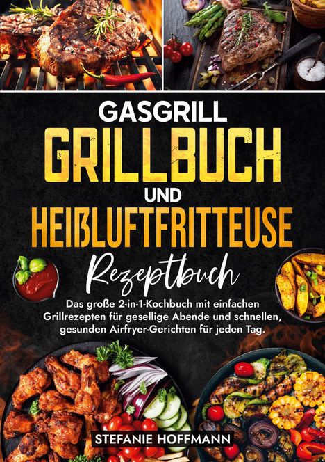 Stefanie Hoffmann: Gasgrill Grillbuch und Heißluftfritteuse Rezeptbuch, Buch
