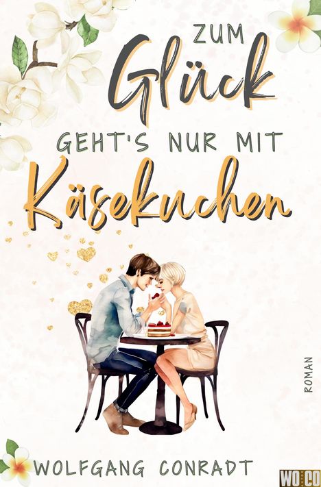 Wolfgang Conradt: Zum Glück geht's nur mit Käsekuchen, Buch