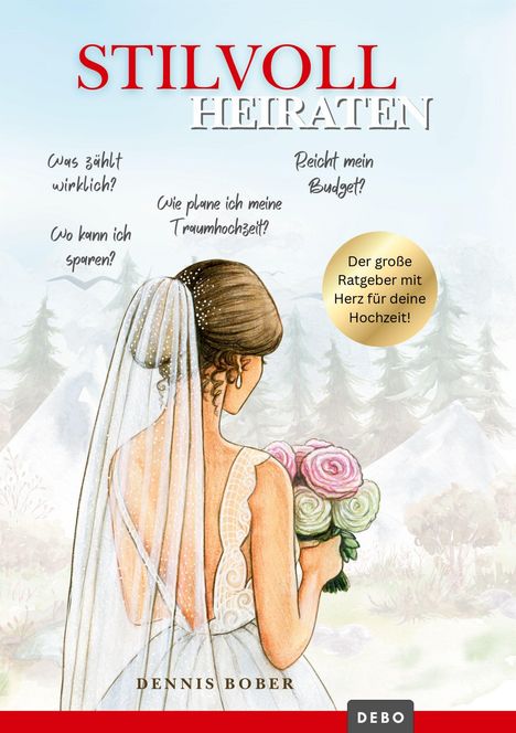 Titel: "STILVOLL HEIRATEN". Fragen: Was zählt wirklich?, Reicht mein Budget?, Wo kann ich sparen?, Wie plane ich meine Traumhochzeit? Illustration: Braut von hinten mit Blumenstrauß.