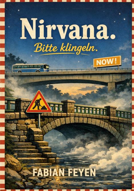 „Nirvana. Bitte klingeln. NOW!“ Ein gemalter Bus auf einer Brücke, darunter eine alte Steinbrücke über Nebel.