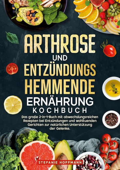 "Arthrose und entzündungshemmende Ernährung Kochbuch", umgeben von frischem Obst und Gemüse.