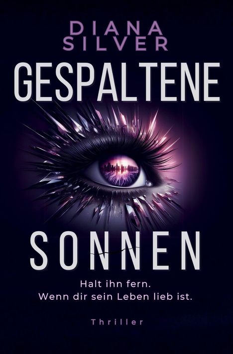„GESPALTENE SONNEN“ und „Halt ihn fern. Wenn dir sein Leben lieb ist.“ sind Texte über einem Auge mit violettem Glanz.