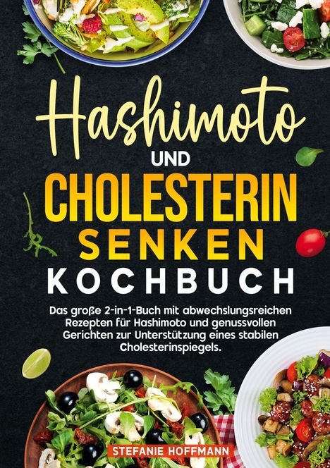 Stefanie Hoffmann: Hashimoto und Cholesterin Senken Kochbuch, Buch