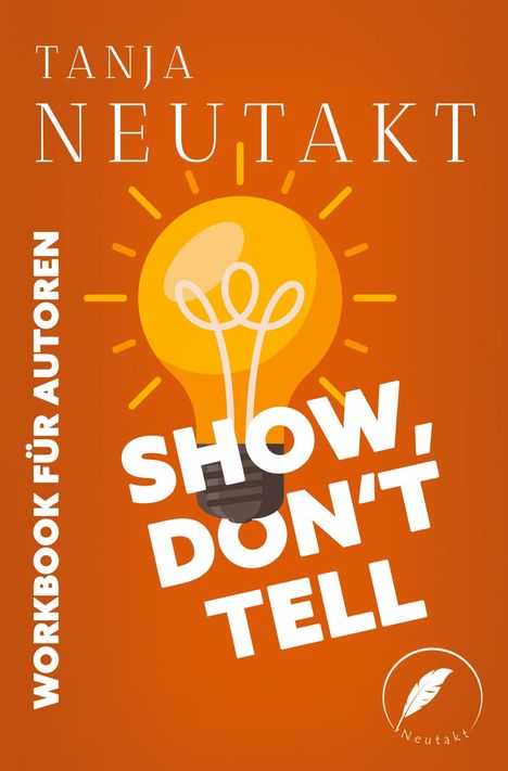 Tanja Neutakt: Show, don't tell: Workbook für Autoren, Buch