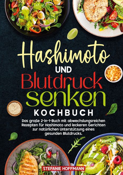 Stefanie Hoffmann: Hashimoto und Blutdruck senken Kochbuch, Buch