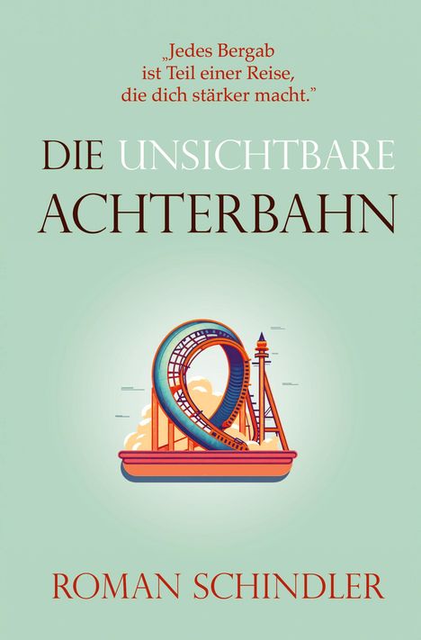 Roman Schindler: Die unsichtbare Achterbahn, Buch