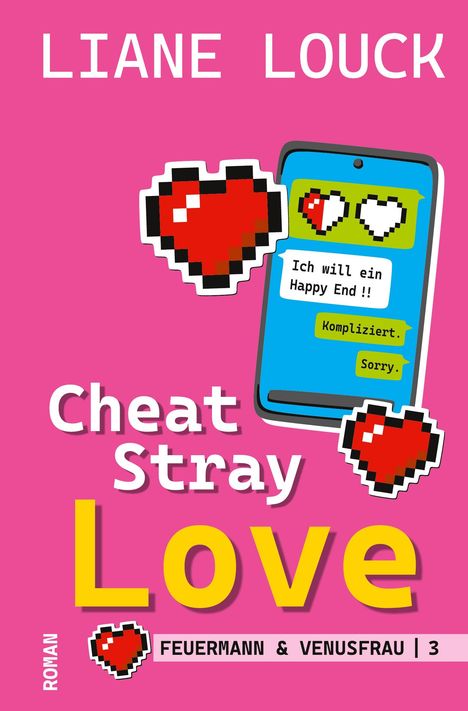 Großer Text: "Cheat Stray Love". Nachricht: "Ich will ein Happy End!! Kompliziert. Sorry." Pixel-Herzen auf pinkem Hintergrund.