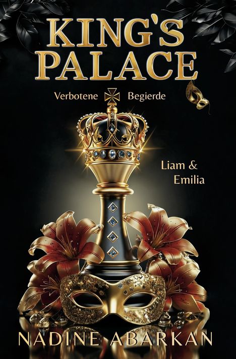 Text: "KING'S PALACE, Verbotene Begierde, Liam & Emilia, Nadine Abarkan." Krone, Maske und Lilien in Gold- und Rottönen.
