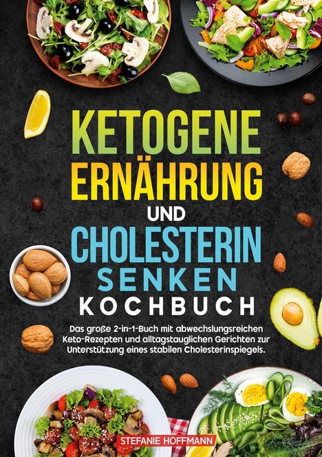 "Ketogene Ernährung und Cholesterin senken Kochbuch" mit farbenfrohen Salaten, Nüssen und Avocado dekoriert.