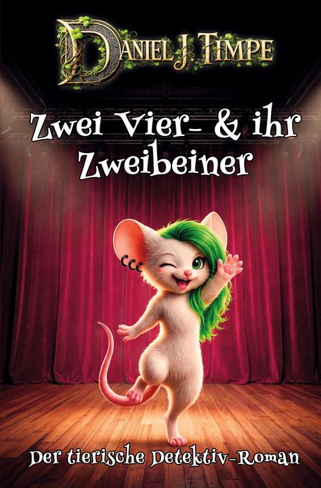 „Zwei Vier- & ihr Zweibeiner“ oben, „Der tierische Detektiv-Roman“ unten. Illustration einer Maus mit grünem Haar.