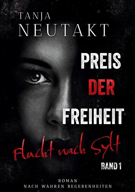 Tanja Neutakt: Preis der Freiheit: Flucht nach Sylt, Buch