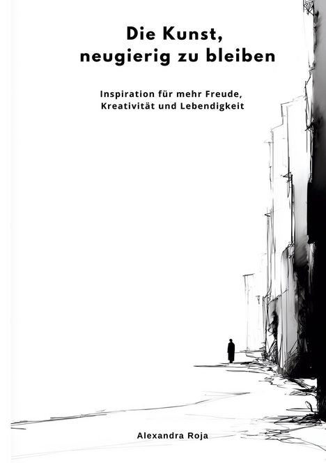 Alexandra Roja: Die Kunst, neugierig zu bleiben, Buch