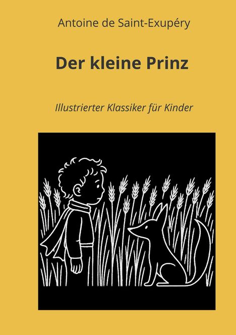 Antoine de Saint-Exupéry: Der kleine Prinz: Illustrierter Klassiker für Kinder, Buch
