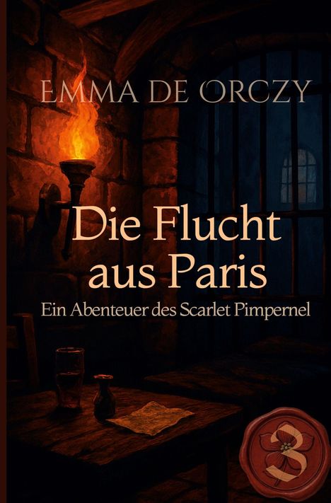 "Die Flucht aus Paris" von Emma de Orczy. Mittelalterliches Zimmer mit Fackel, Tisch, Schriftstück und Wachssiegel mit Blume.