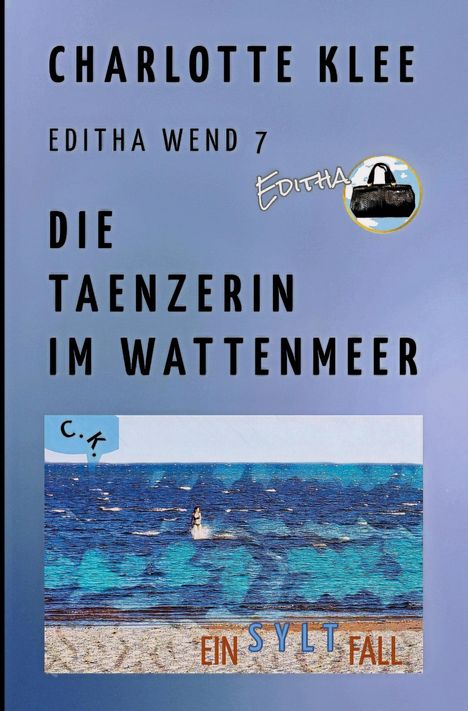 CHARLOTTE KLEE, EDITHA WEND 7, DIE TAENZERIN IM WATTENMEER. Illustration: Frau im Meer, Text "EIN SYLT FALL".