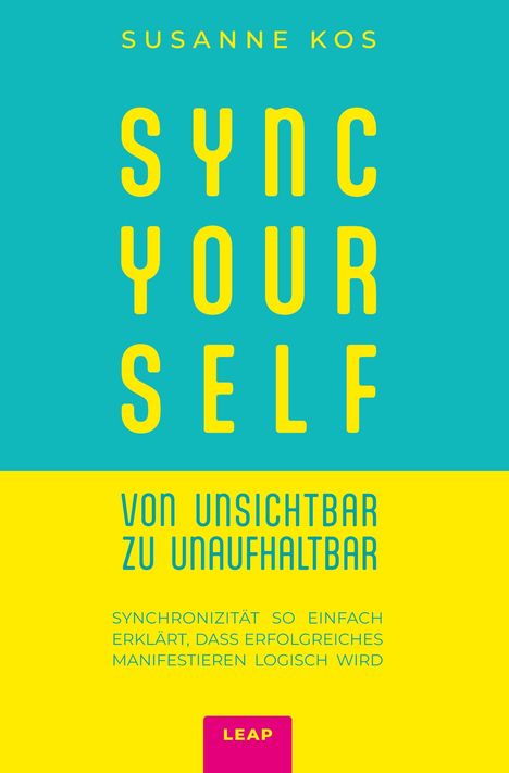 "SYNC YOUR SELF: Von unsichtbar zu unaufhaltbar" steht vor gelbem und türkisfarbenem Hintergrund. Oben der Name Susanne Kos.