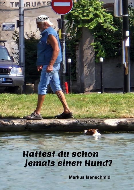 Text: „Hattest du schon jemals einen Hund?“ von Markus Isenschmid. Ein Mann führt einen Hund spazieren, der im Wasser schwimmt.